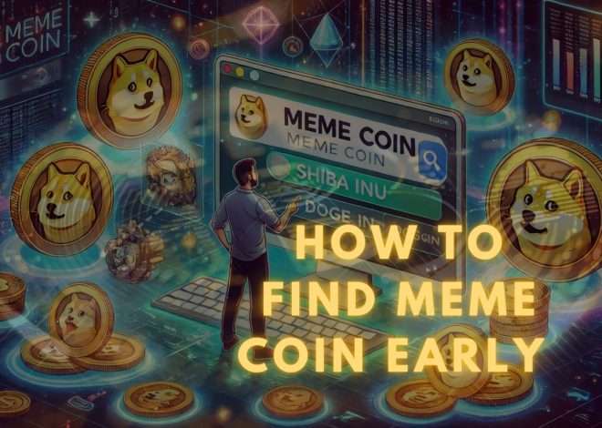 Proven Strategies on How to Find Meme Coins Early